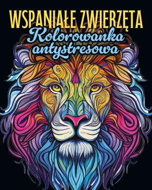 Wspaniałe zwierzęta. Kolorowanka antystresowa - praca zbiorowa - książka