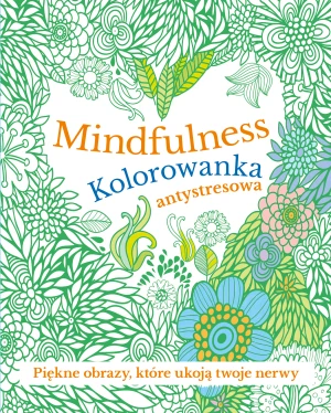 Mindfulness. Kolorowanka antystresowa - praca zbiorowa - książka