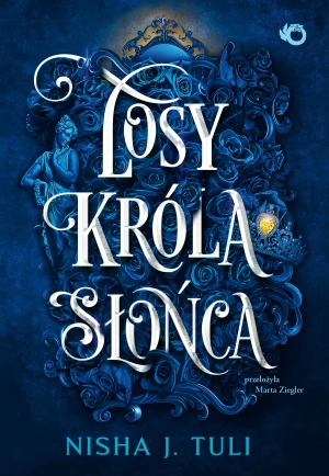 Losy króla Słońca. Artefakty Uranosa. Tom 3 - Nisha J. Tuli - książka