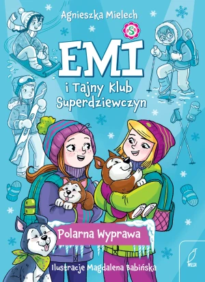 Emi i Tajny Klub Superdziewczyn. Polarna Wyprawa. Tom 10 - Agnieszka Mielech - książka