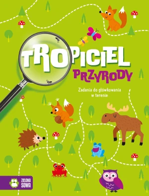 Tropiciel przyrody. Zadania do główkowania w terenie - Justyna Dąbrowska - książka