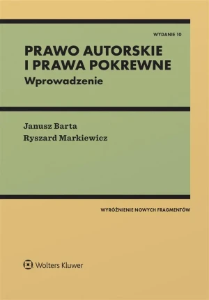 Prawo autorskie i prawa pokrewne. Wprowadzenie - Janusz Barta, Ryszard Markiewicz - książka