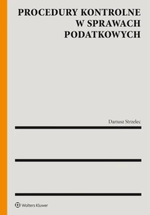 Procedury kontrolne w sprawach podatkowych - Dariusz Strzelec - książka