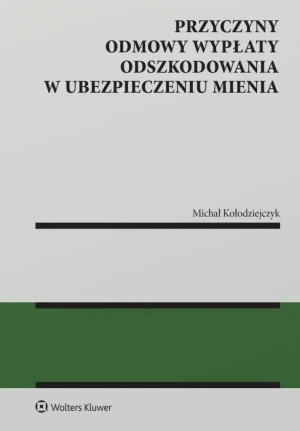 Przyczyny odmowy wypłaty odszkodowania w ubezpieczeniu mienia - Michał Kołodziejczyk - książka