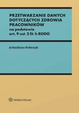 Przetwarzanie danych dotyczących zdrowia... - Arkadiusz Sobczyk - książka