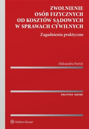 Zwolnienie osób fizycznych od kosztów sądowych... - Aleksandra Partyk - książka