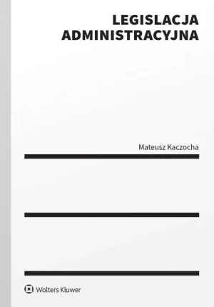 Legislacja administracyjna - Mateusz Kaczocha - książka