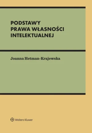 Podstawy prawa autorskiego na tle innych praw własności intelektualnej - Hetman-Krajewska Joanna - książka