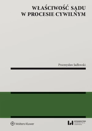 Właściwość sądu w procesie cywilnym - Przemysław Jadłowski - książka