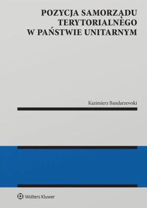 Pozycja samorządu terytorialnego w państwie unitarnym - Kazimierz Bandarzewski - książka