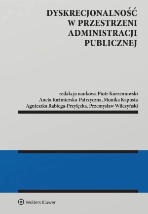 Dyskrecjonalność w przestrzeni administracji publicznej - Opracowanie zbiorowe - książka