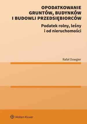 Opodatkowanie gruntów, budynków i budowli przedsiębiorców - Rafał Dowgier - książka