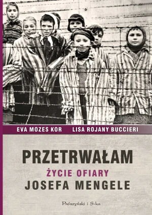 Przetrwałam. Życie ofiary Josefa Mengele - Ewa Mozes-Kor, Lisa Rojany-Buccieri - książka