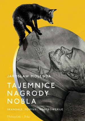 Tajemnice Nagrody Nobla. Skandale, pomyłki, kontrowersje - Jarosław Molenda - książka