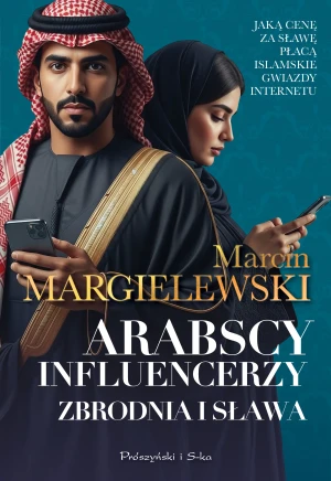 Arabscy influencerzy. Zbrodnia i sława. Duże Litery - Marcin Margielewski - książka