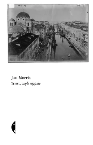 Triest, czyli nigdzie - Jan Morris - książka