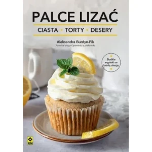 Palce lizać. Ciasta, torty i desery - Aleksandra Burdyn - książka