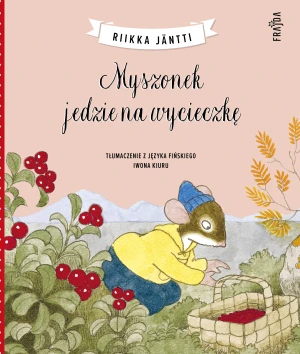 Myszonek jedzie na wycieczkę - Riikka Jantti - książka