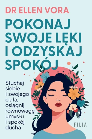 Pokonaj swoje lęki i odzyskaj spokój - Ellen Vora - książka