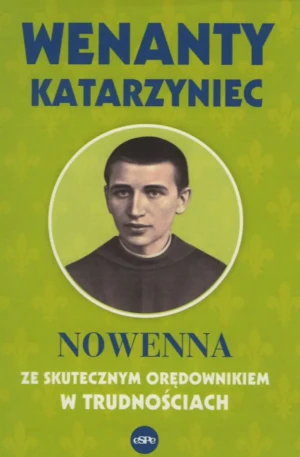 Wenanty Katarzyniec. Nowenna ze skutecznym orędownikiem w trudnościach - Krzysztof Nowakowski - książka