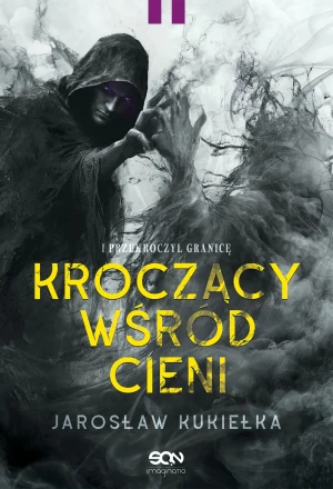 Kroczący wśród cieni. I przekroczył granicę - Jarosław Kukiełka - książka