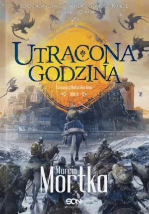 Utracona godzina. Cykl Straceńcy Madsa Voortena. Tom 2 - Marcin Mortka - książka