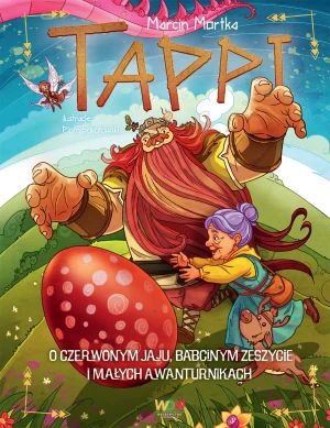 Tappi. O czerwonym jaju, babcinym zeszycie i małych awanturnikach - Marcin Mortka - książka