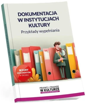 Dokumentacja w instytucjach kultury. Przykłady wypełniania - praca zbiorowa - książka