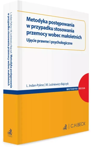 Metodyka postępowania w przypadku stosowania przemocy wobec małoletnich. Ujęcie prawne i psychologiczne - Monika Leźniewicz-Bajczyk - książka