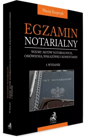 Egzamin notarialny 2025. Wzory aktów notarialnych, omówienia, wskazówki i komentarze - Maciej Kasprzyk - książka