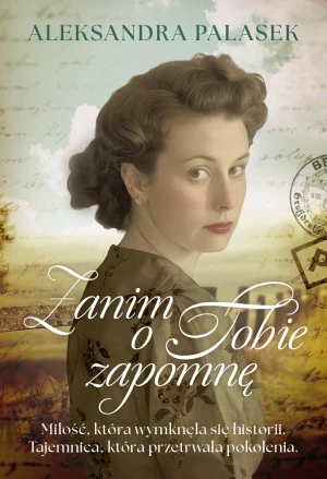 Zanim o Tobie zapomnę - Aleksandra Palasek - książka