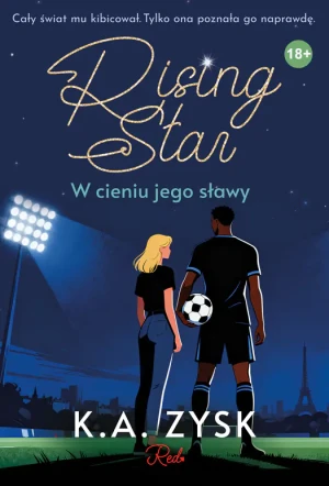 Rising Star. W cieniu jego sławy - K.A. Zysk - książka