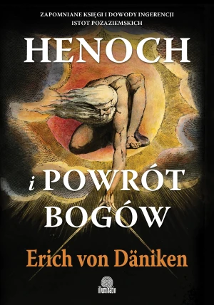 Henoch i powrót bogów. Zapomniane księgi i dowody ingerencji istot pozaziemskich - Erich von Däniken - książka