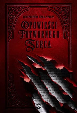 Opowieści potwornego serca. Tom 1 - Jennifer Delaney - książka