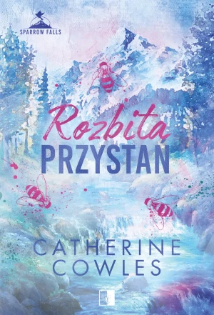 Rozbita przystań. Seria Sparrow Falls. Tom 3 - Catherine Cowles - książka