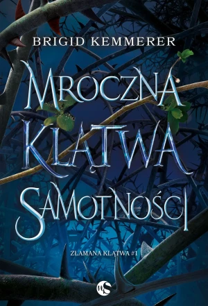Mroczna klątwa samotności. Seria Złamana klątwa. Tom 1 - Brigid Kemmerer - książka