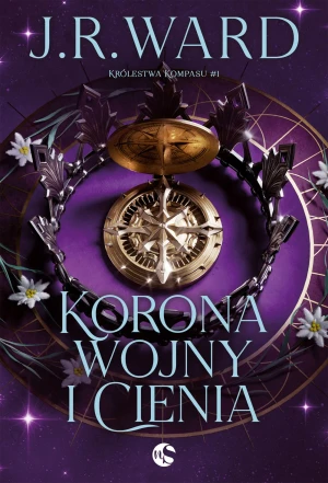 Korona wojny i cienia. Seria Królestwa Kompasu. Tom 1 - J.R. Ward - książka