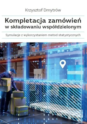 Kompletacja zamówień w składowaniu współdzielonym - Krzysztof Dmytrów - książka