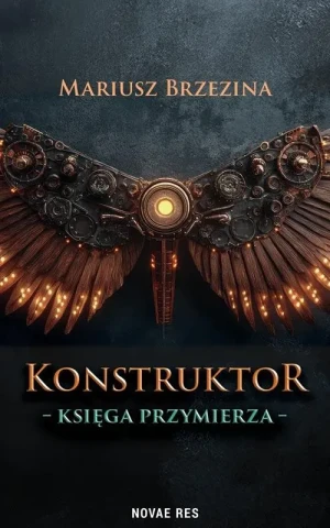 Konstruktor. Księga przymierza - Mariusz Brzezina - książka