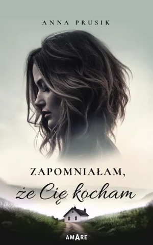 Zapomniałam, że Cię kocham - Anna Prusik - książka
