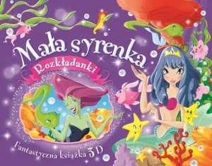 Fantastyczna książka 3D. Mała syrenka. Rozkładanki - zbiorowa praca - książka