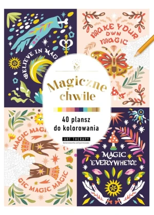 Art therapy. Kolorowanka antystresowa. Magiczne chwile. 40 plansz do kolorowania - Praca zbiorowa - książka