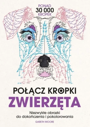 Połącz kropki. Zwierzęta. Niezwykłe obrazki do dokończenia i pokolorowania - Gareth Moore - książka