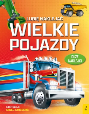 Lubię naklejać. Wielkie pojazdy - Simon Tudhope - książka
