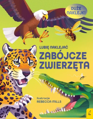 Lubię naklejać. Zabójcze zwierzęta - Alice James - książka