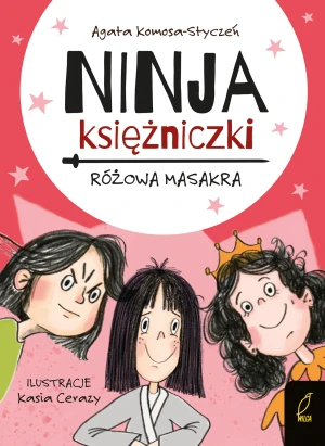 Ninja Księżniczki. Różowa masakra - Agata  Komosa-Styczeń - książka