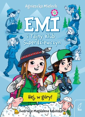 Hej, w góry! Emi i Tajny Klub Superdziewczyn. Tom 13 - Agnieszka Mielech - książka