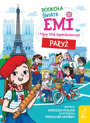 Emi i Tajny Klub Superdziewczyn. Dookoła świata. Paryż - Agnieszka Mielech - książka