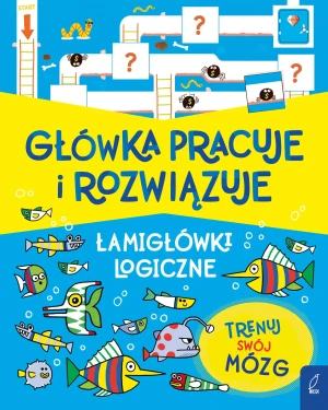 Główka pracuje i rozwiązuje. Łamigłówki logiczne - M. Victoria Williams - książka