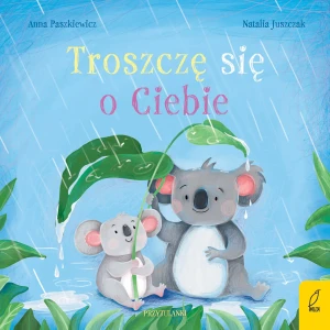 Przytulanki. Troszczę się o Ciebie - Anna Paszkiewicz - książka